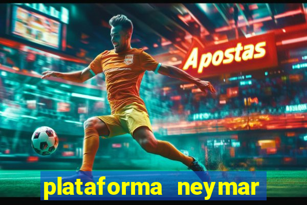 plataforma neymar jr bet